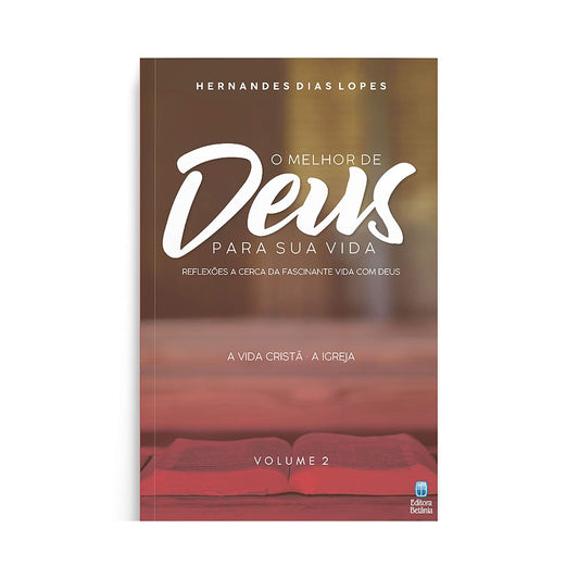O Melhor de Deus Para Sua Vida | Vol 2 | Hernandes Dias Lopes