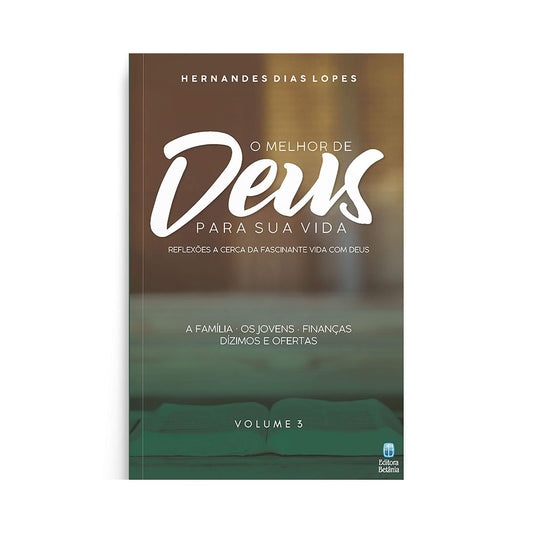 O Melhor de Deus Para Sua Vida | Vol 3 | Hernandes Dias Lopes