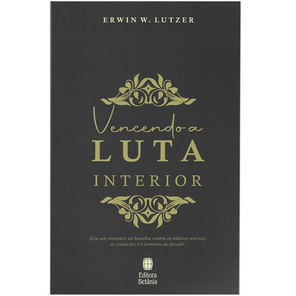 Vencendo a Luta Interior | Erwin W Lutzer