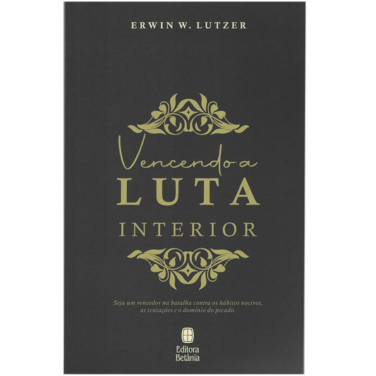 Vencendo a Luta Interior | Erwin W Lutzer