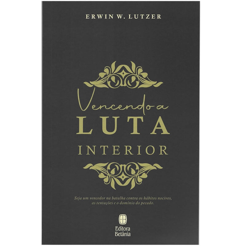 Vencendo a Luta Interior | Erwin W Lutzer