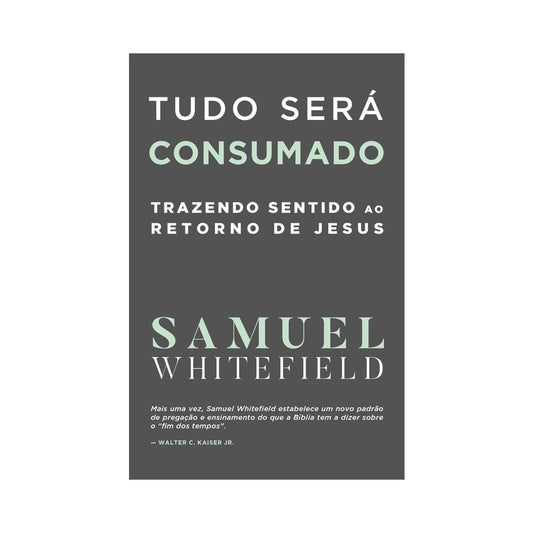 Tudo Será Consumado | Samuel Whitefield