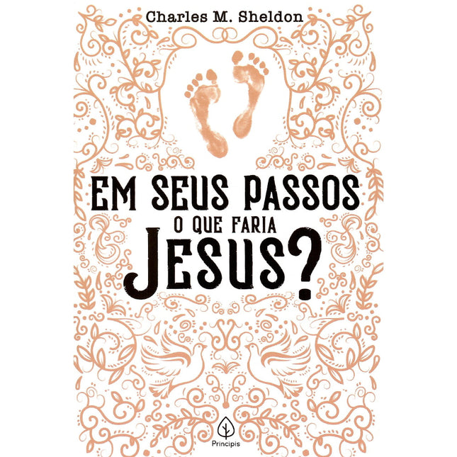 Em seus passos o que faria Jesus? | Charles M Sheldon