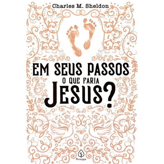 Em seus passos o que faria Jesus? | Charles M Sheldon