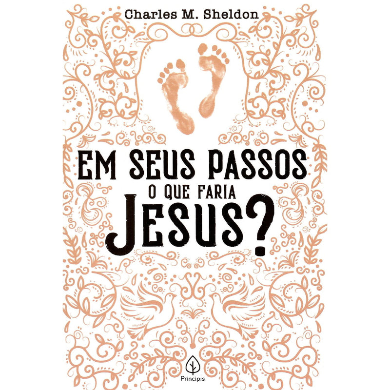 Em seus passos o que faria Jesus? | Charles M Sheldon