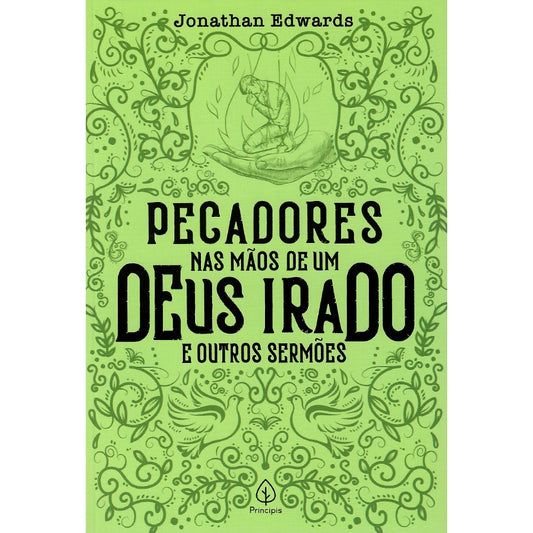 Pecadores nas mãos de um Deus irado e outros sermões | Jonathan Edwards