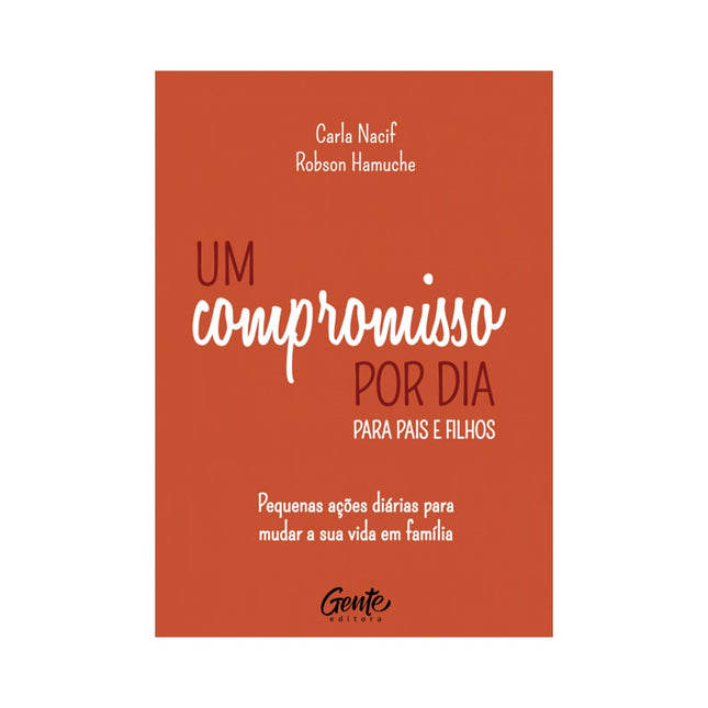 Um compromisso por dia para pais e filhos | Carla Nacif e Robson Hamuche