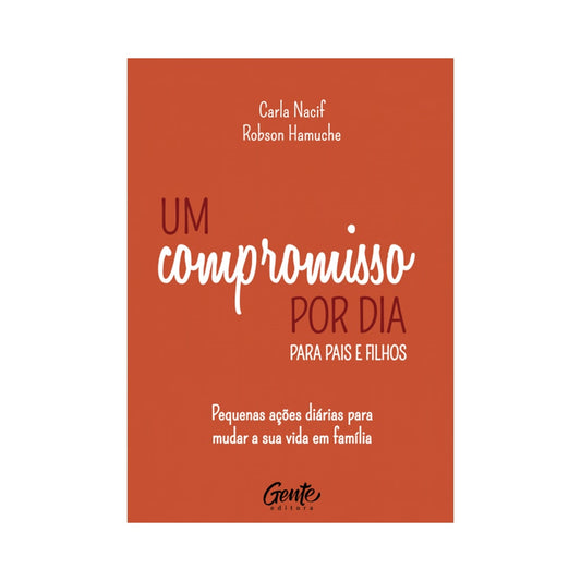 Um compromisso por dia para pais e filhos | Carla Nacif e Robson Hamuche