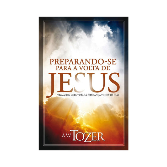 Preparando-se Para a Volta de Jesus | AW Tozer