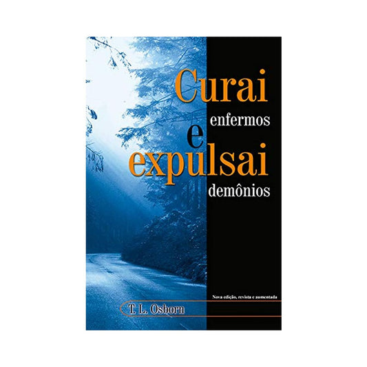 Curai Enfermos e Expulsai Demônios | T L Osborn