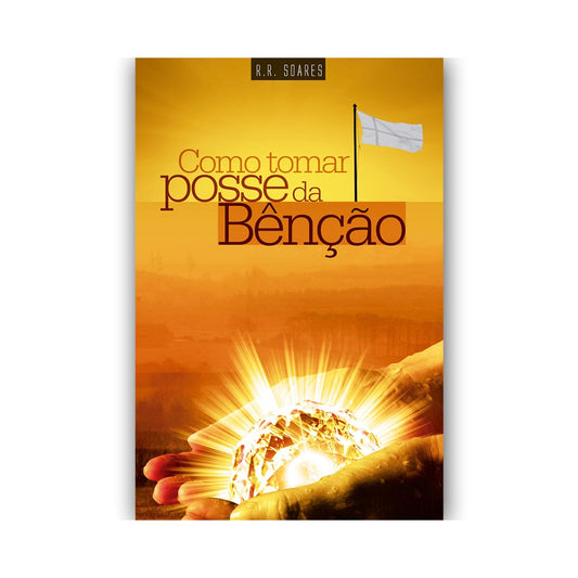 Como Tomar Posse da Benção | RR Soares