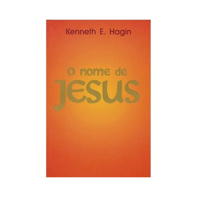 O Nome de Jesus | Kenneth E Hagin