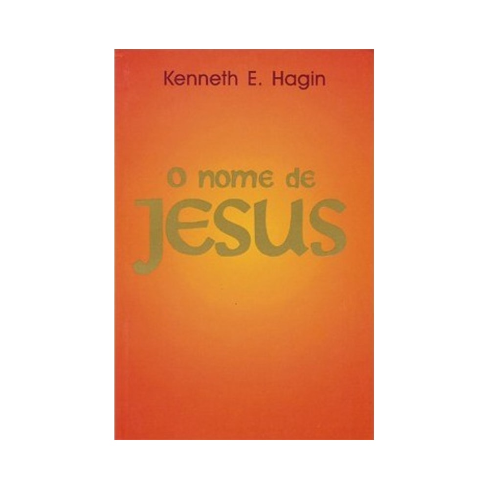 O Nome de Jesus | Kenneth E Hagin