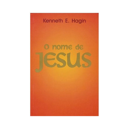 O Nome de Jesus | Kenneth E Hagin