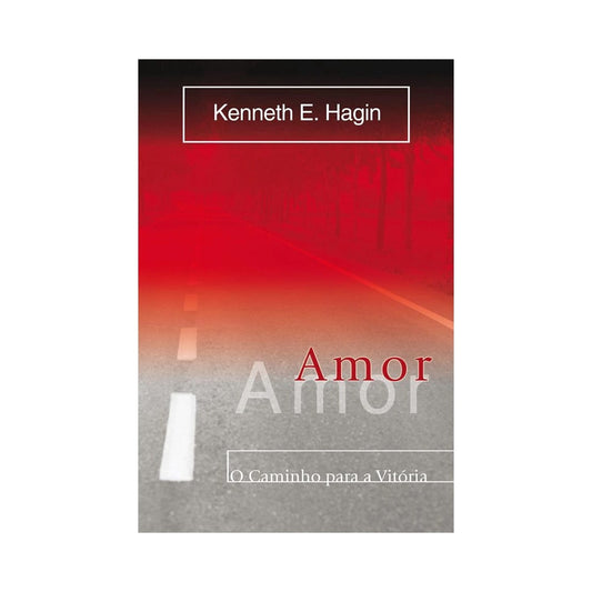 Amor O Caminho Para a Vitória | Kenneth E Hagin