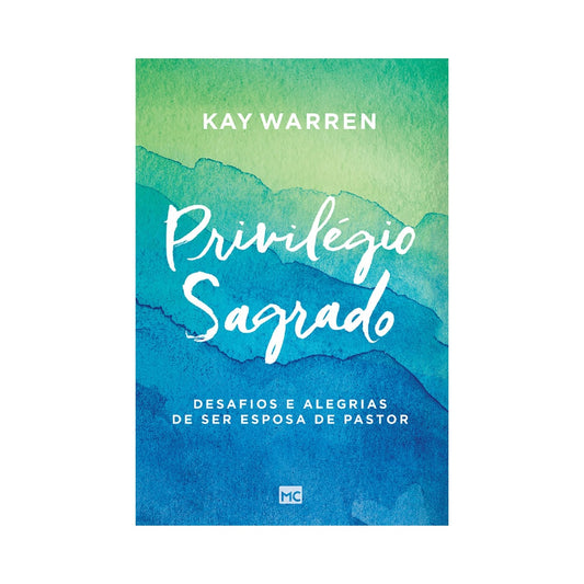 Privilégio Sagrado | Kay Warren