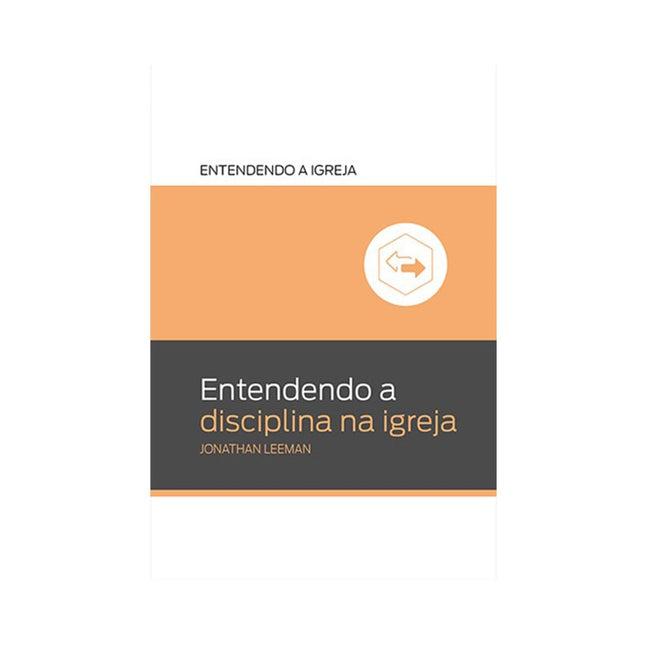 Entendendo a Disciplina na Igreja | Jonathan Leeman