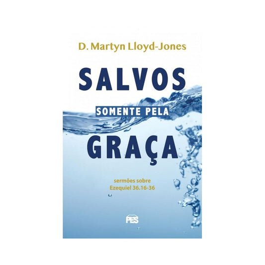 Salvos Somente Pela Graça | D Martyn Lloyd-Jones