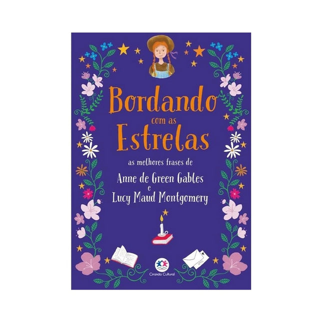 Bordando com as estrelas | Anne de Green Gables e Lucy Maud Montgomery