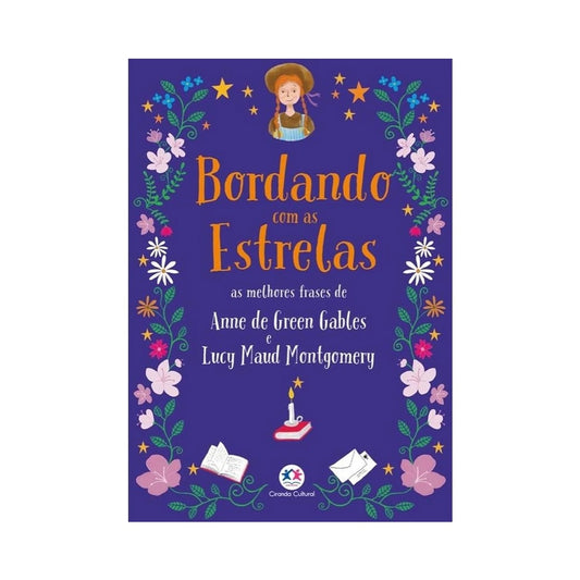 Bordando com as estrelas | Anne de Green Gables e Lucy Maud Montgomery