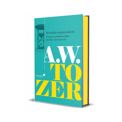 O Cristão Surpreendente | A W Tozer