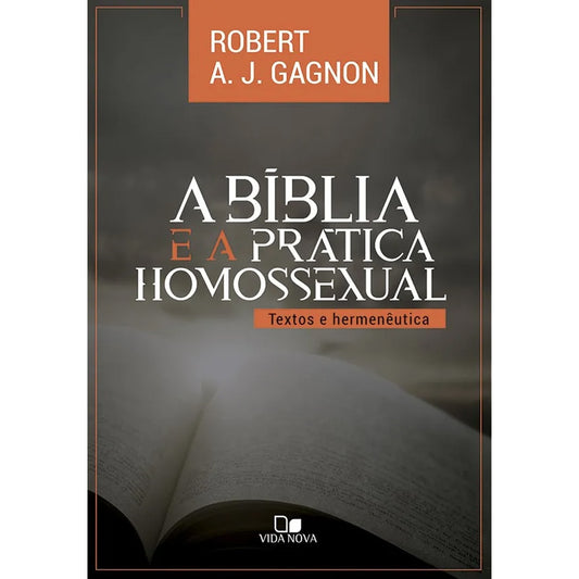 A Bíblia e a Prática Homossexual | Robert A J Gagnon