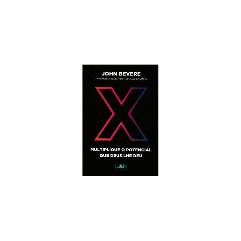 X: Multiplique o potencial que Deus lhe deu | John Bevere