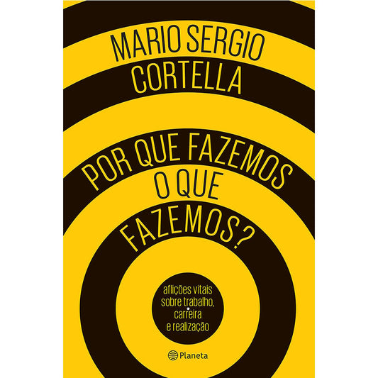 Por que Fazemos o Que fazemos? | Mario Sergio Cortella