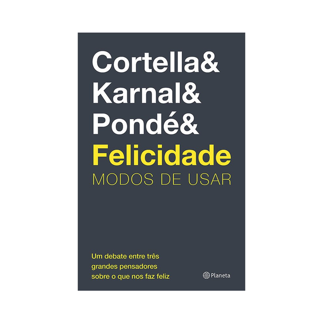 Felicidade : Modos de Usar | Cortella Karnal e Pondé