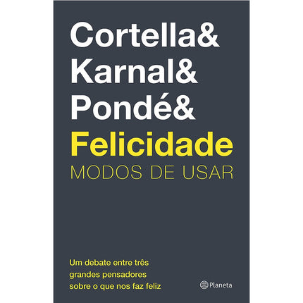 Felicidade : Modos de Usar | Cortella Karnal e Pondé