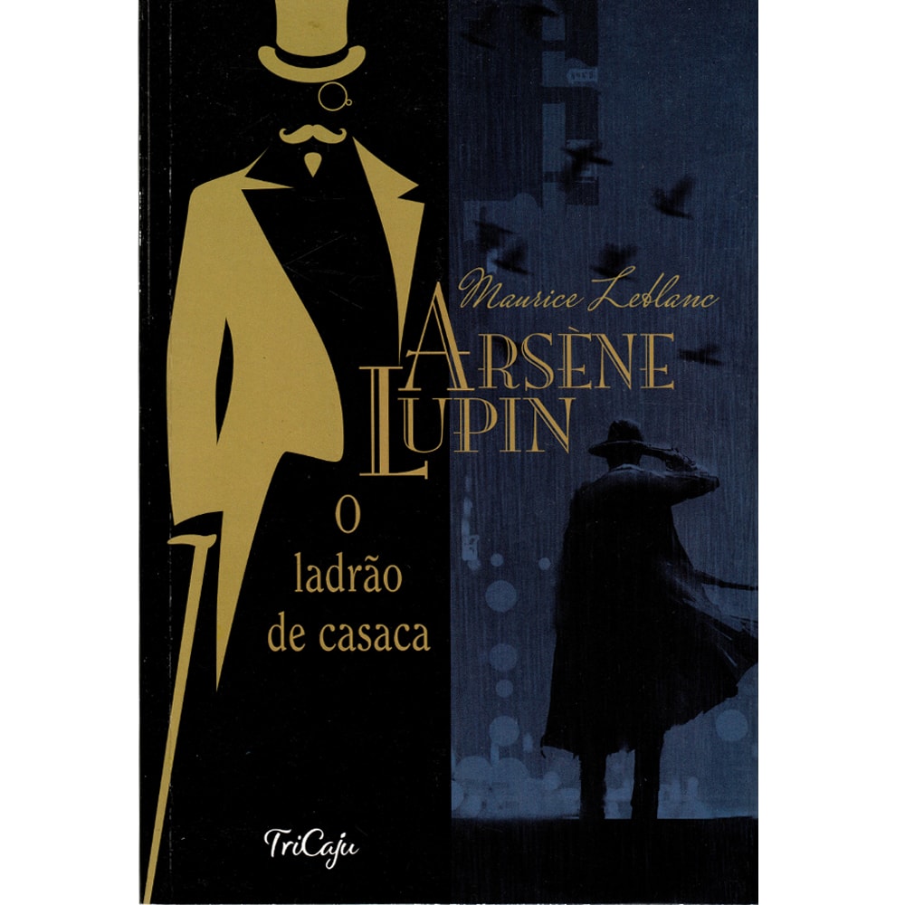 Arsene Lupin o Ladrão de Casaca | Maurice Leblanc | Tricaju