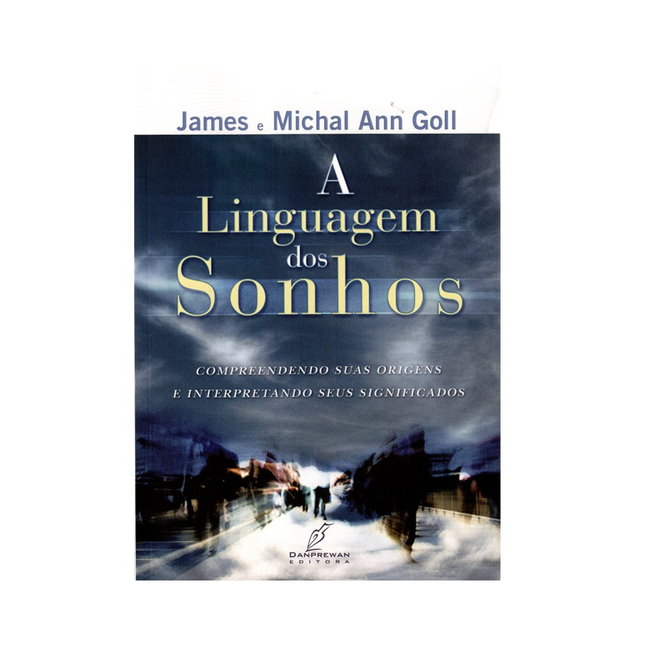 A Linguagem dos Sonhos | James e Michal Ann Goll