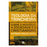 Teologia da Trincheira | Antonio Carlos Costa