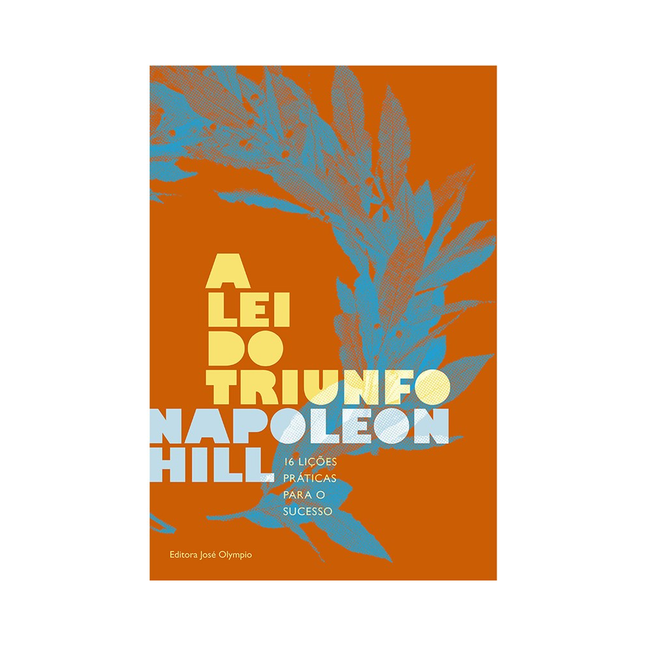 A Lei do Triunfo | 16 Lições Práticas para o Sucesso | Napoleon Hill