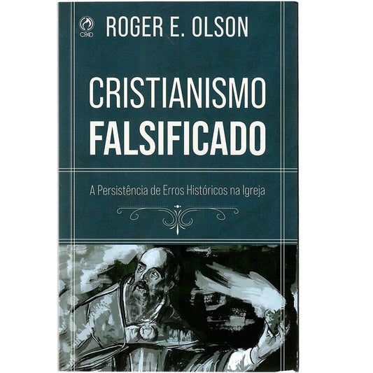 Cristianismo Falsificado | Roger E Olson