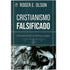 Cristianismo Falsificado | Roger E Olson