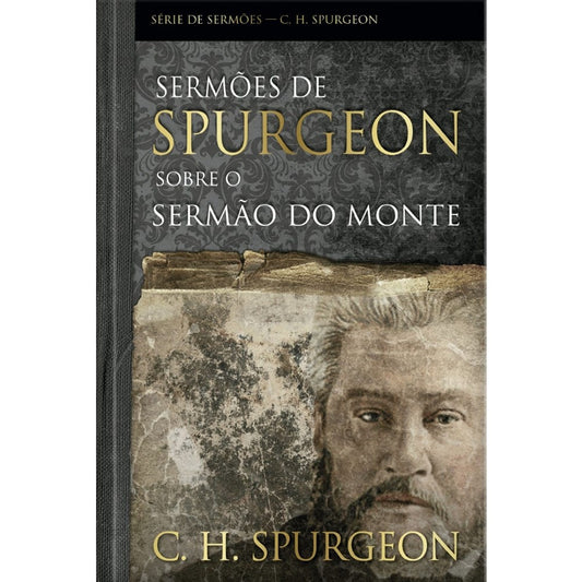 Sermões de Spurgeon Sobre o Sermão do Monte | C H Spurgeon