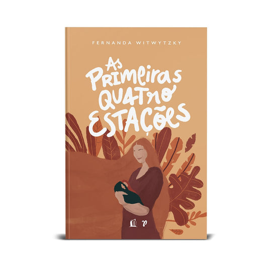 As primeiras Quatro Estações | Fernanda Witwytzky | Capa Dura