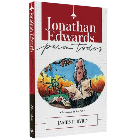 Jonathan Edwards Para Todos | James P Byrd