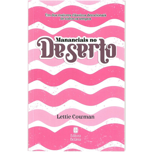 Devocional Mananciais no Deserto | Lettie Cowman | Rosa
