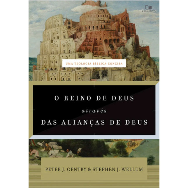 O Reino de Deus através das Alianças de Deus | Peter J Gentry e Stephen J Wellum