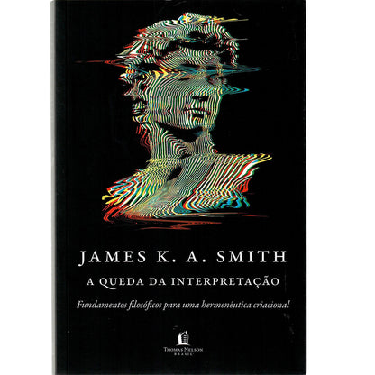 A queda da Interpretação | James K A Smith