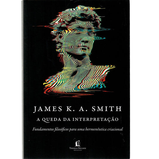 A queda da Interpretação | James K A Smith