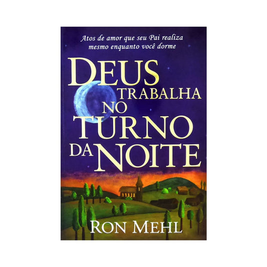 Deus Trabalha No Turno Da Noite