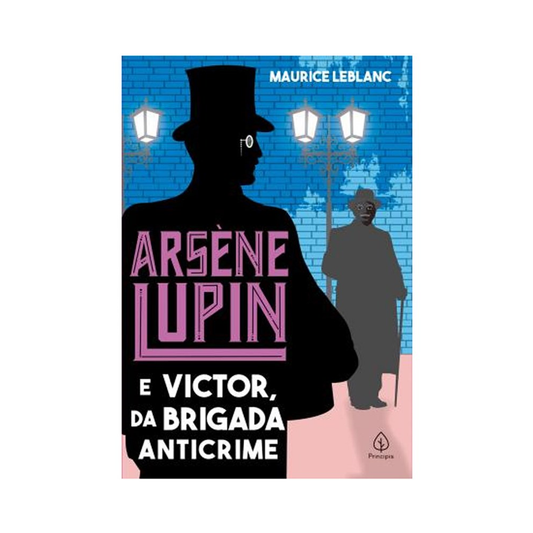 Arsene Lupin e Victor da Brigada Anticrime | Maurice Leblanc