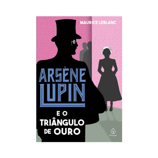 Arsene Lupin e o Triângulo de Ouro | Maurice Leblanc