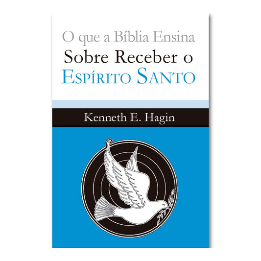 O que a Bíblia ensina sobre receber o Espírito Santo | Kenneth E Hagin