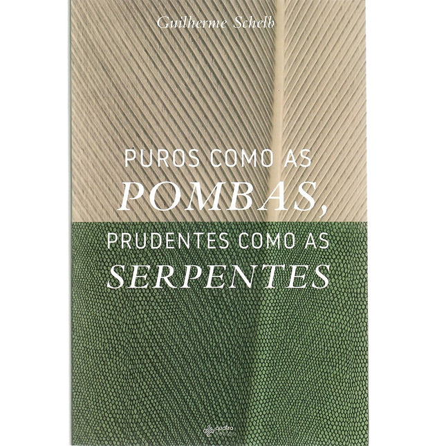 Puros Como as Pombas Prudentes Como as Serpentes | Guilherme Schelb