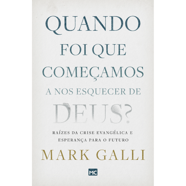 Quando foi que começamos a nos esquecer de Deus? | Mark Galli