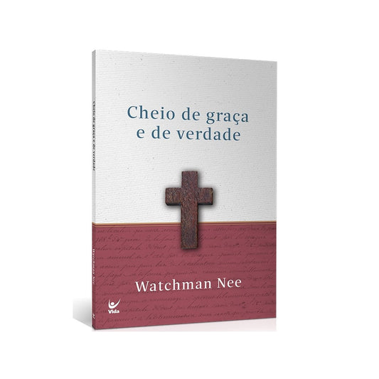 Cheio de graça e de verdade | Watchman Nee